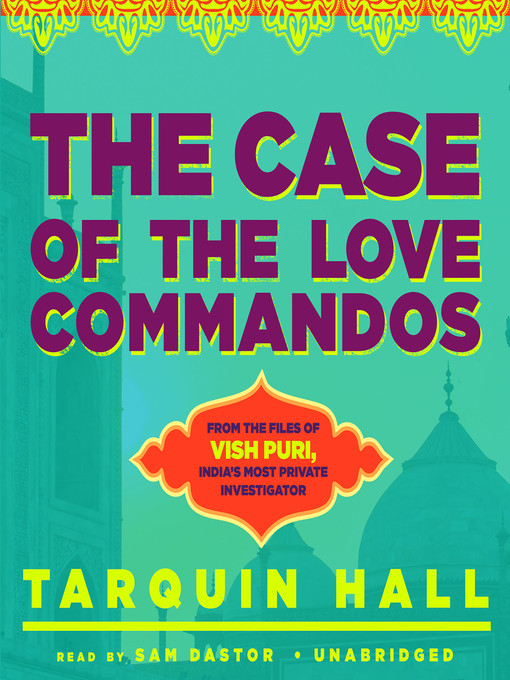 Title details for The Case of the Love Commandos by Tarquin Hall - Available
